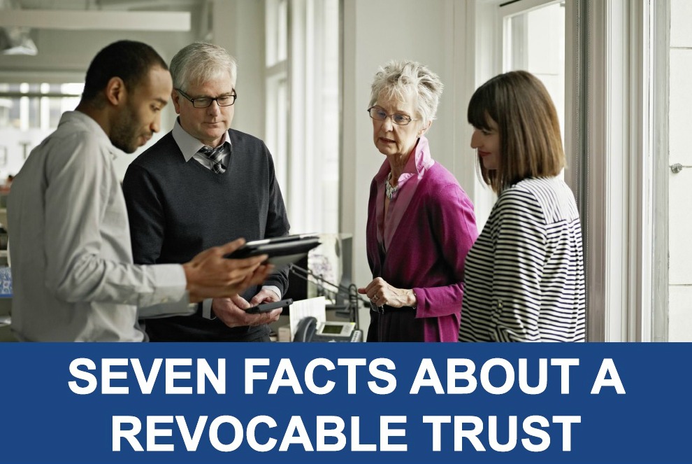 Seven Facts About a Revocable Trust