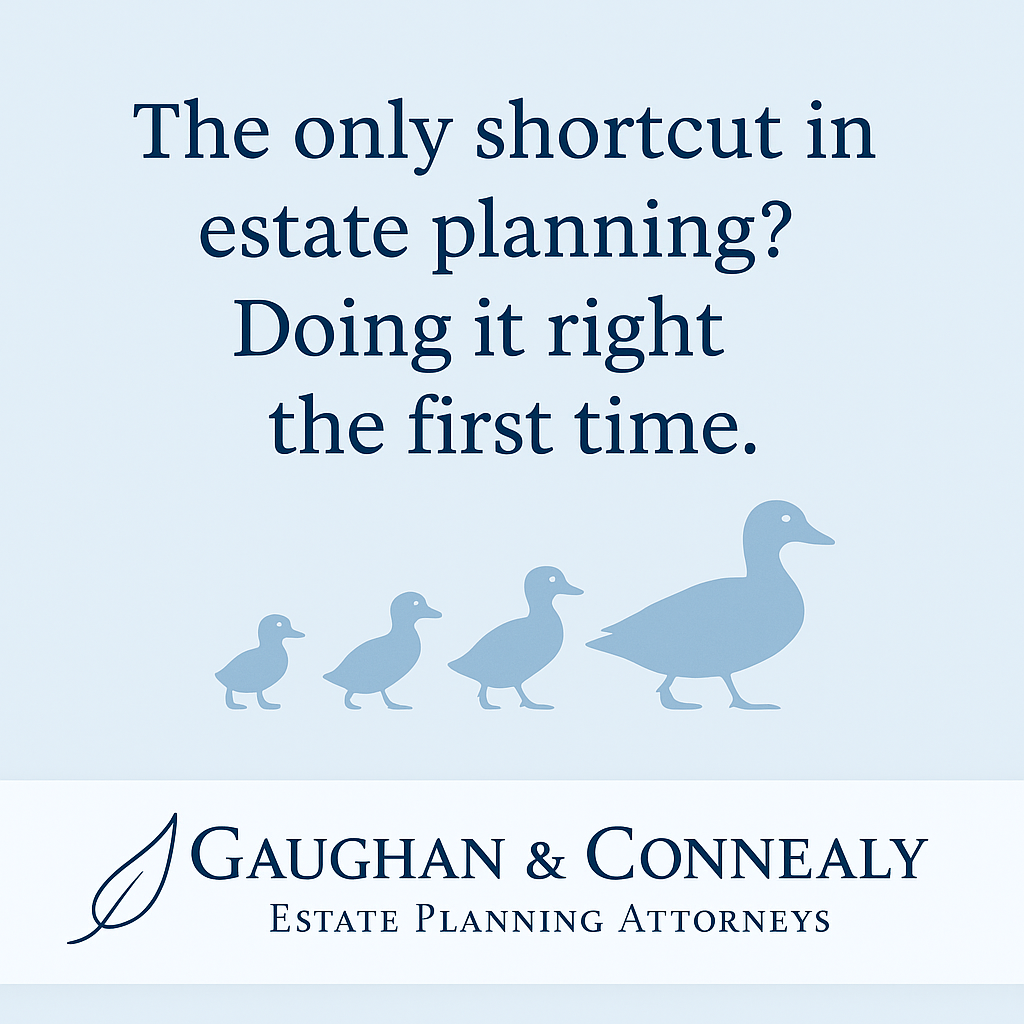When it comes to estate planning, shortcuts are less “clever life hack” and more “convenient disaster.”